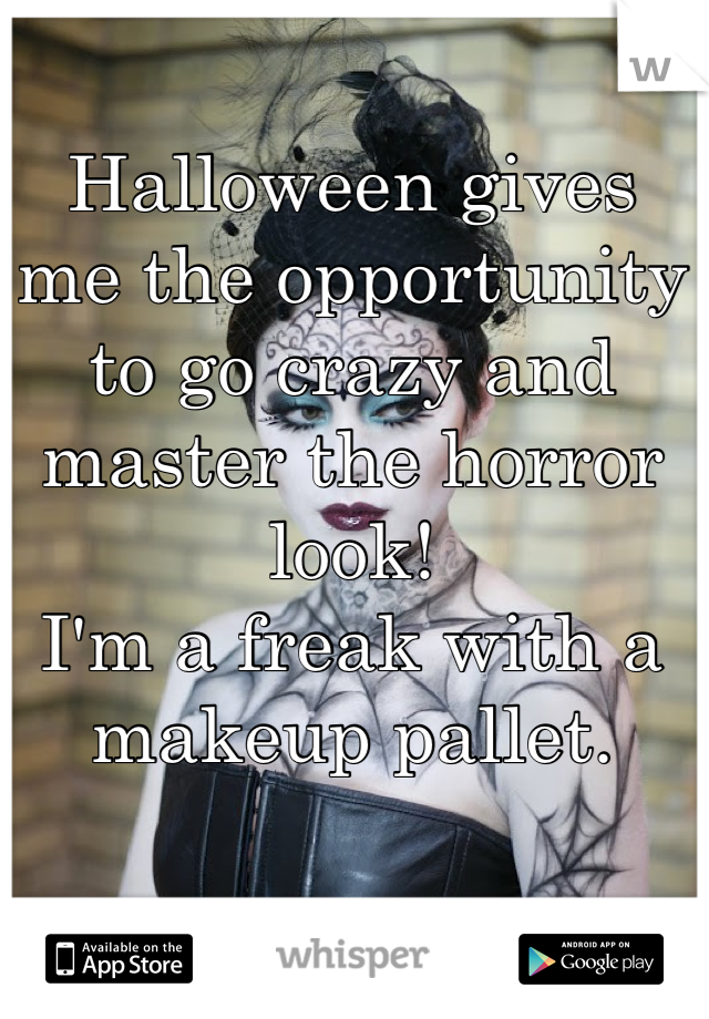 Halloween gives me the opportunity to go crazy and master the horror look! 
I'm a freak with a makeup pallet.

