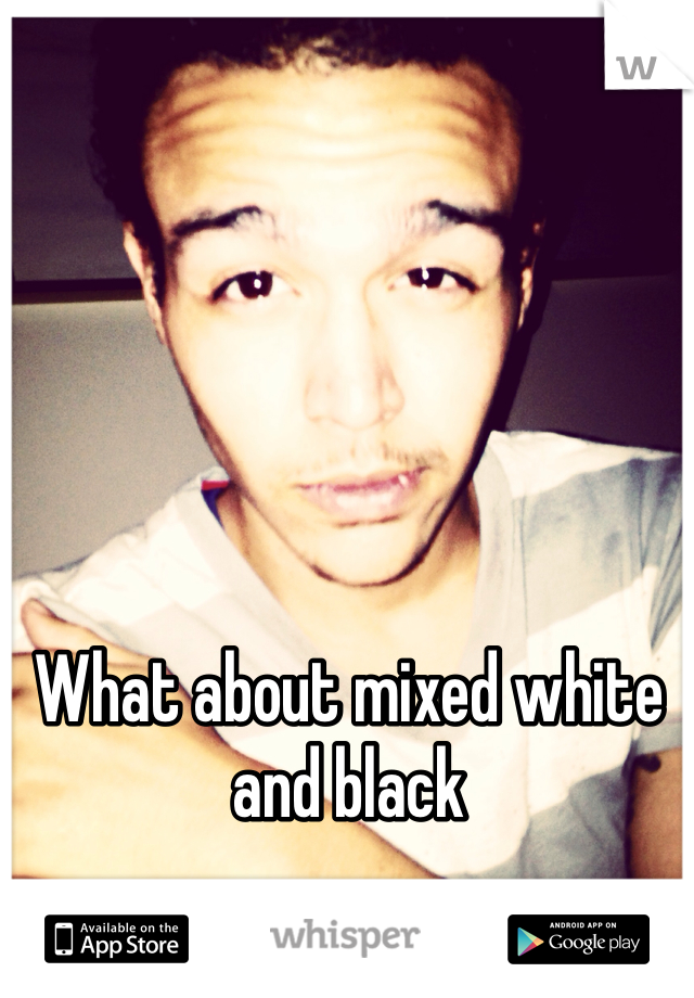What about mixed white and black 