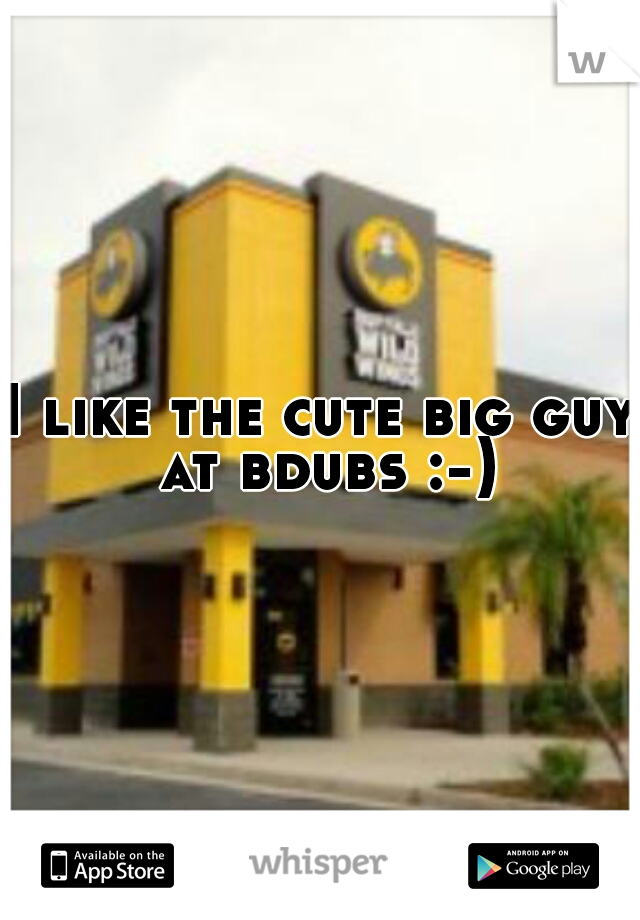 I like the cute big guy at bdubs :-)