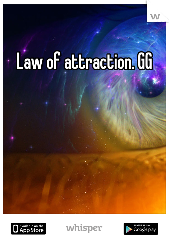 Law of attraction. GG