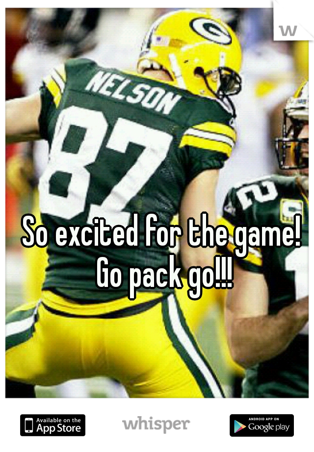 So excited for the game! Go pack go!!!