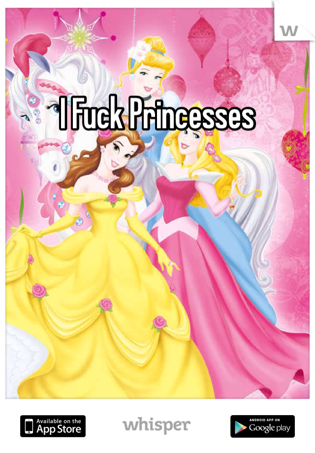 I Fuck Princesses