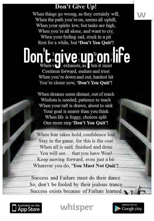 Don't give up on life 