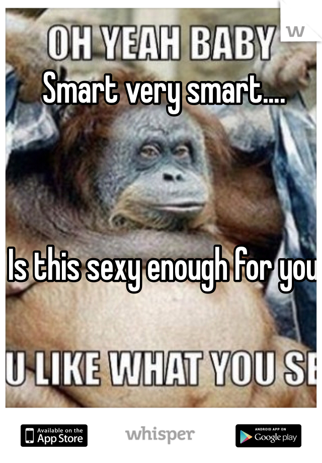 Smart very smart.... 



Is this sexy enough for you 