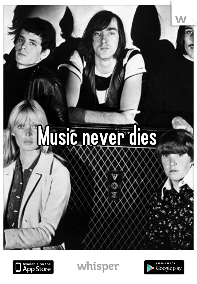 Music never dies