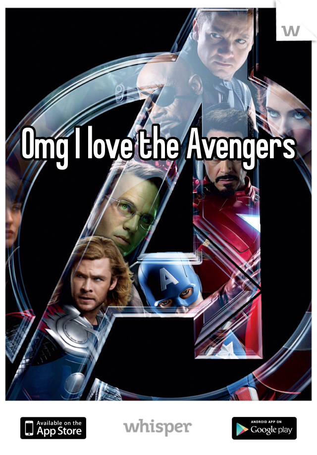 Omg I love the Avengers