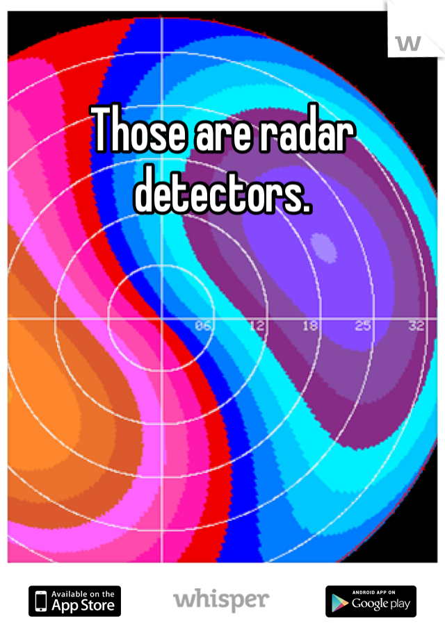Those are radar detectors. 