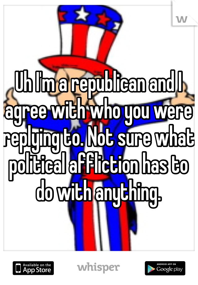 Uh I'm a republican and I agree with who you were replying to. Not sure what political affliction has to do with anything. 