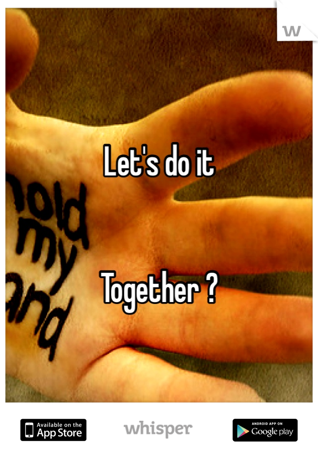 Let's do it


Together ?