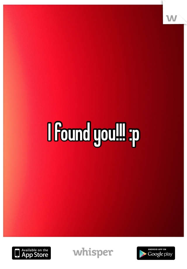 I found you!!! :p