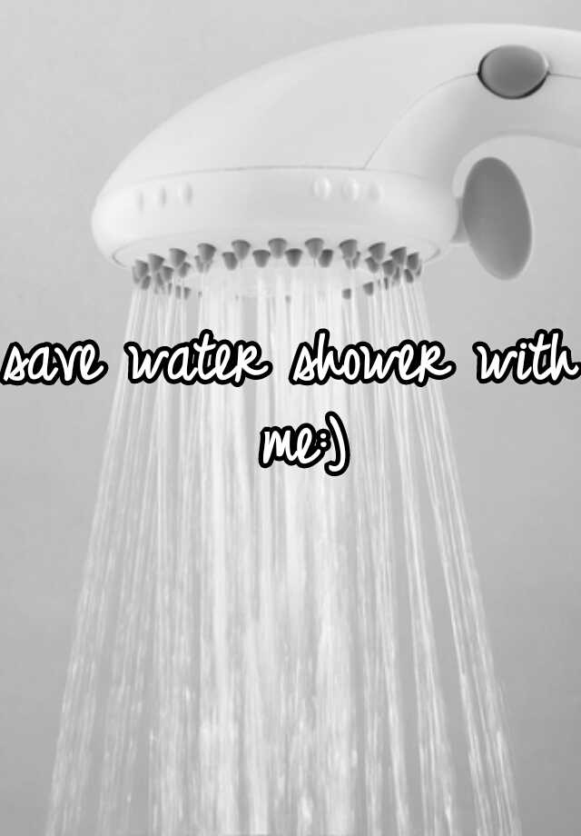 Save Water Shower With Me 7686