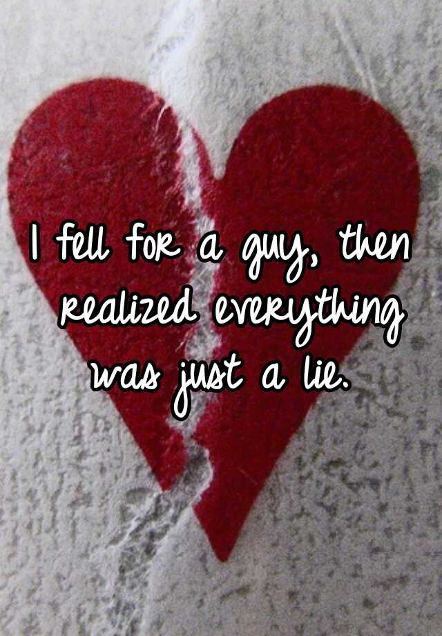 i-fell-for-a-guy-then-realized-everything-was-just-a-lie