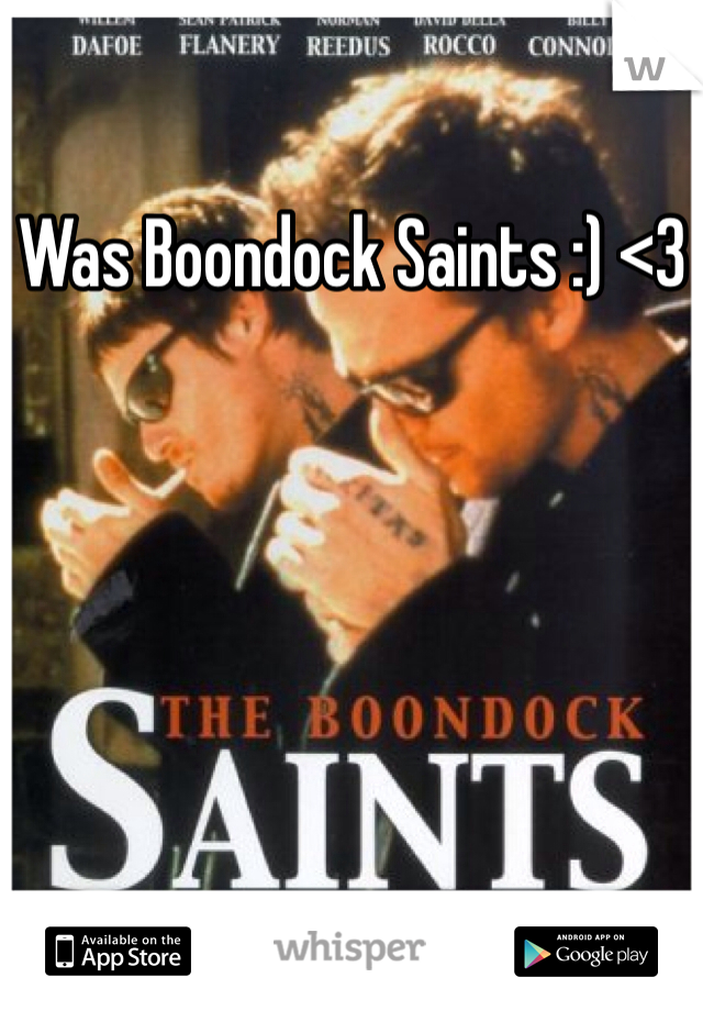 Was Boondock Saints :) <3