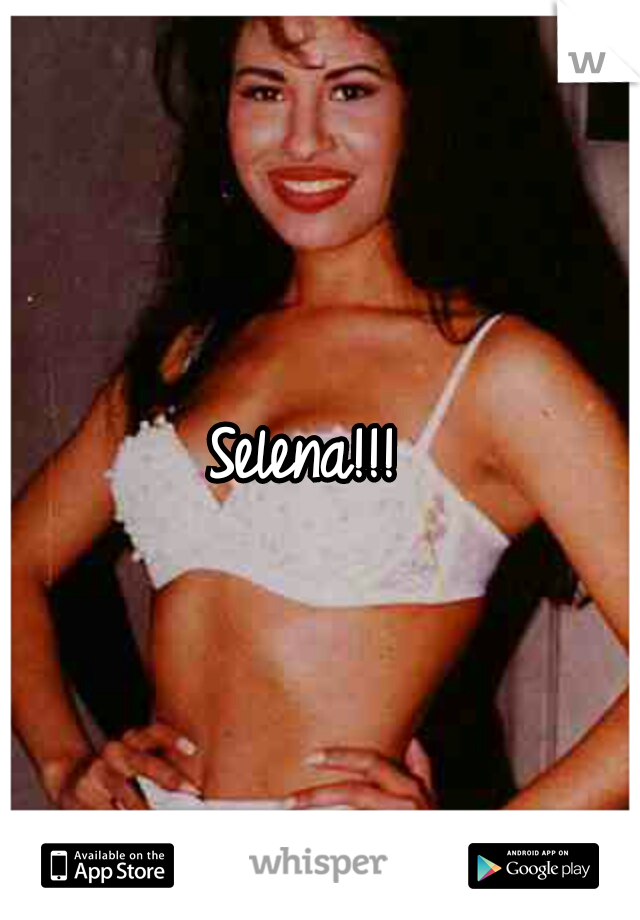 Selena!!! 