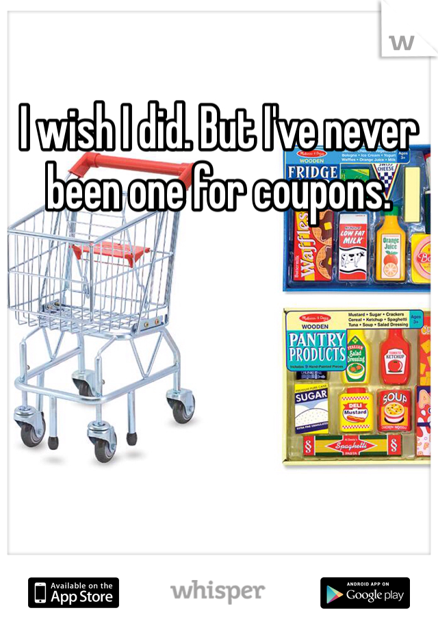 I wish I did. But I've never been one for coupons. 