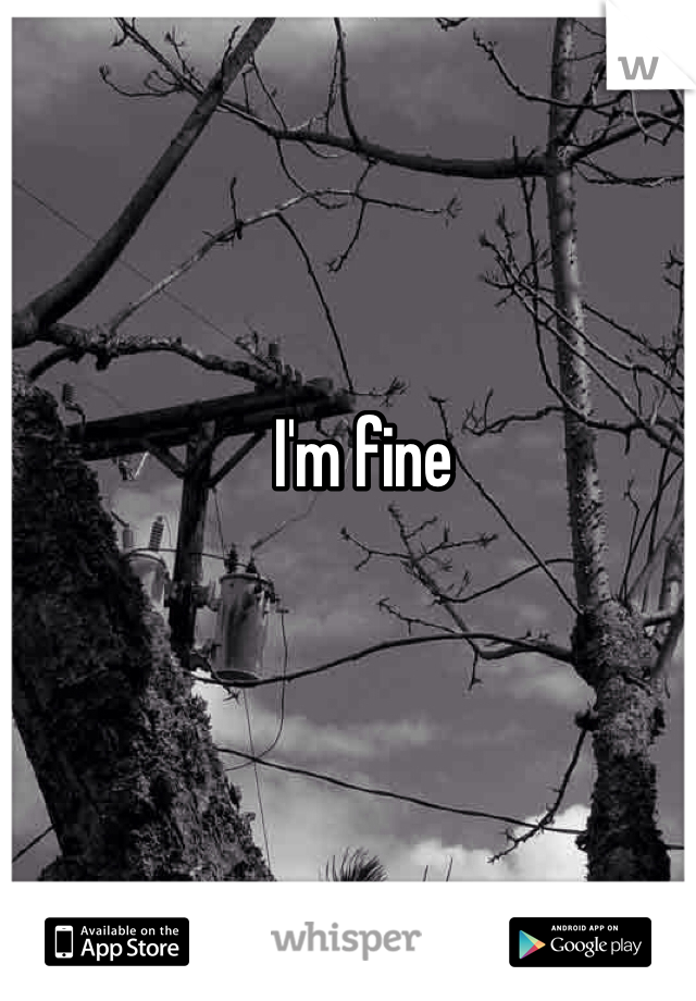 I'm fine 