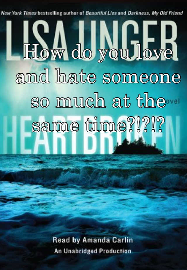 Can You Love And Hate Someone At The Same Time Quotes