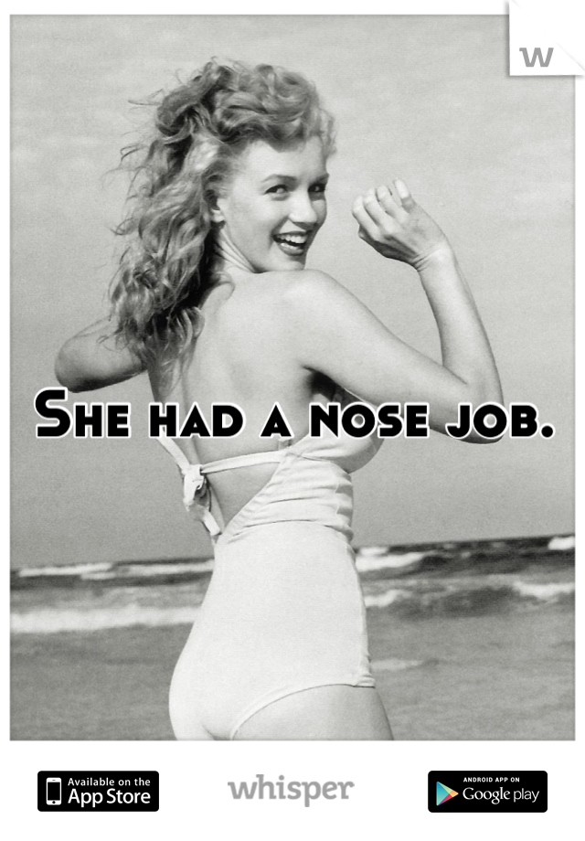 She had a nose job.