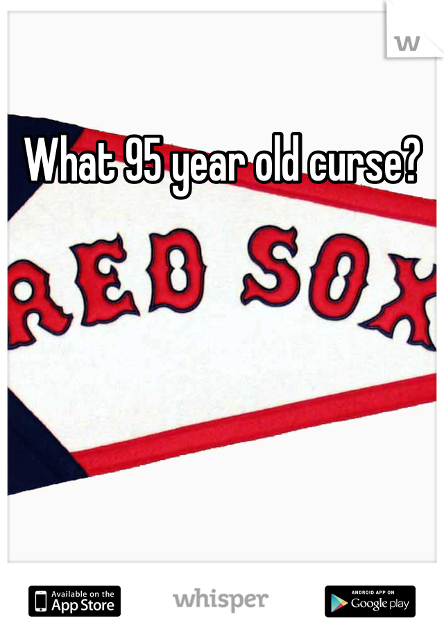 What 95 year old curse?