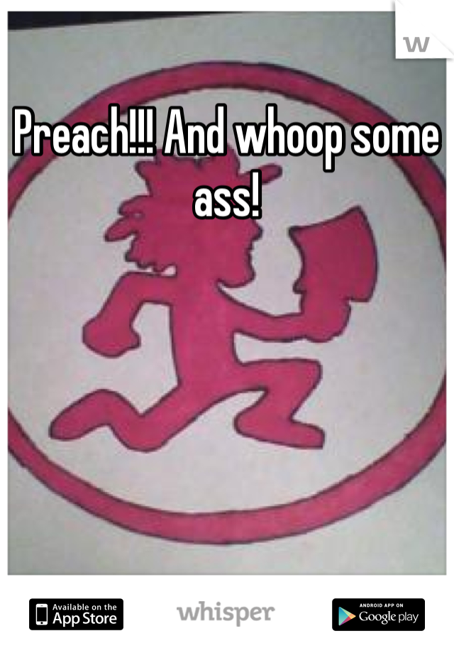 Preach!!! And whoop some ass!