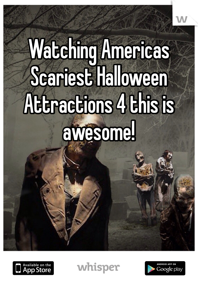 Watching Americas Scariest Halloween Attractions 4 this is awesome! 