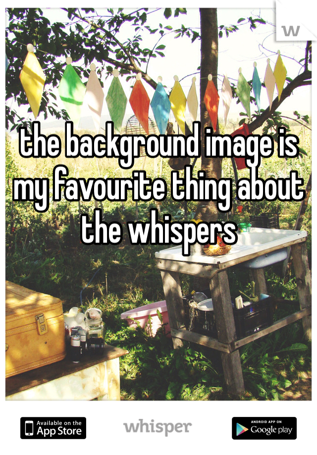 the background image is my favourite thing about the whispers