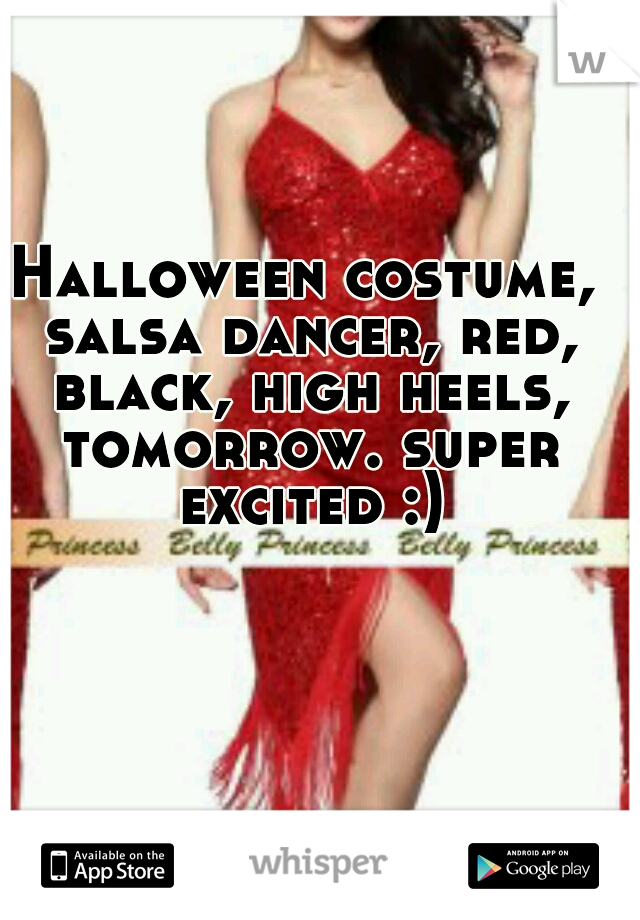 Halloween costume, salsa dancer, red, black, high heels, tomorrow. super excited :)