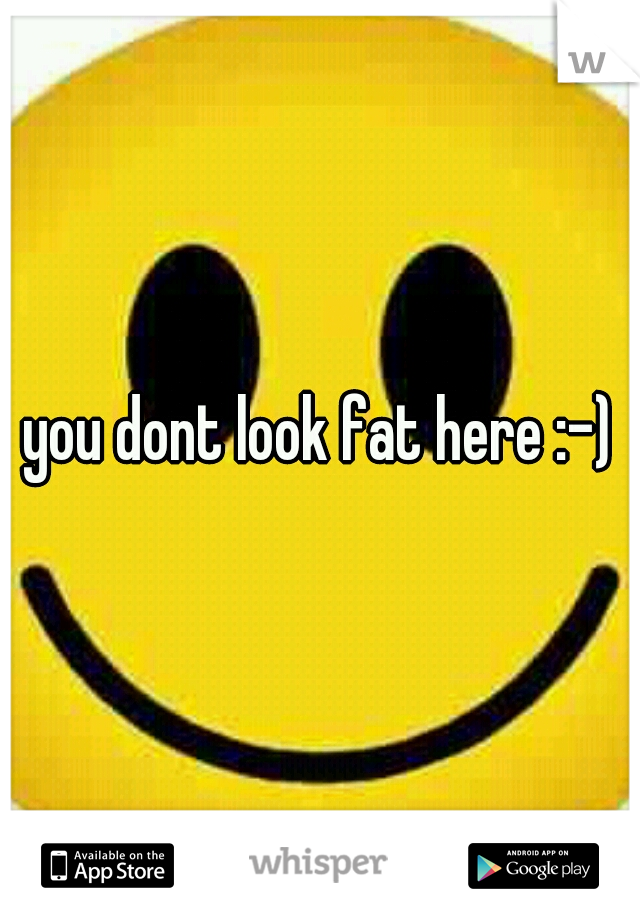 you dont look fat here :-)