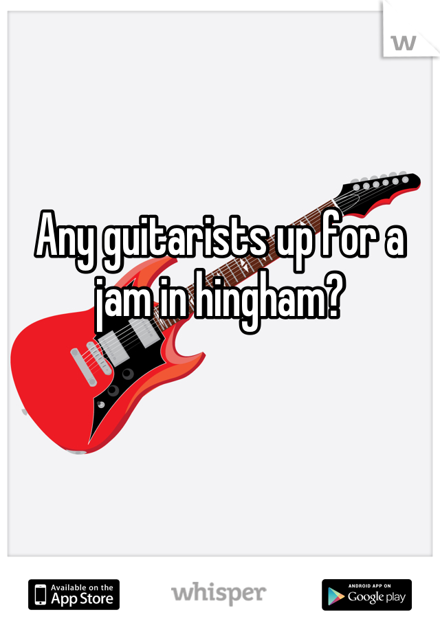 Any guitarists up for a jam in hingham?