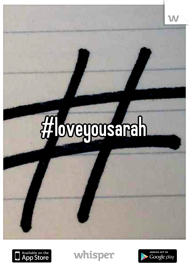 #loveyousarah