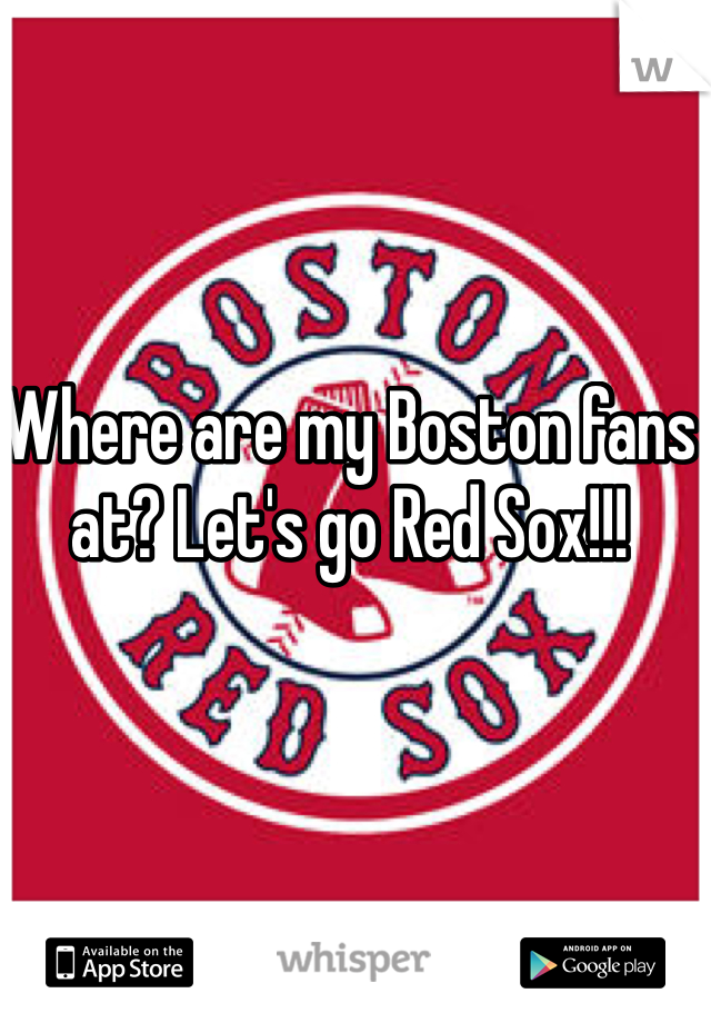 Where are my Boston fans at? Let's go Red Sox!!! 