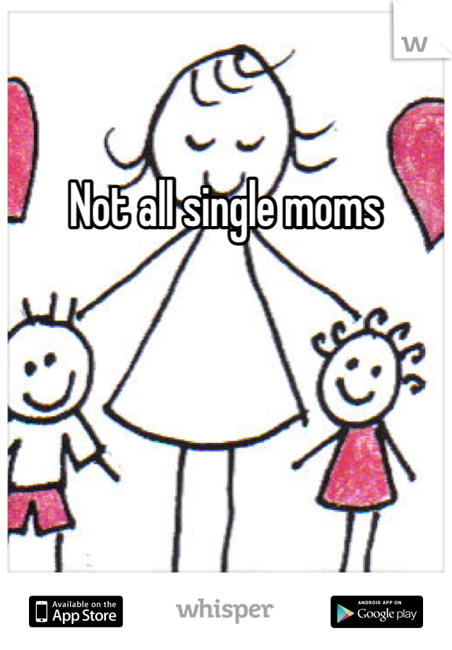 Not all single moms 