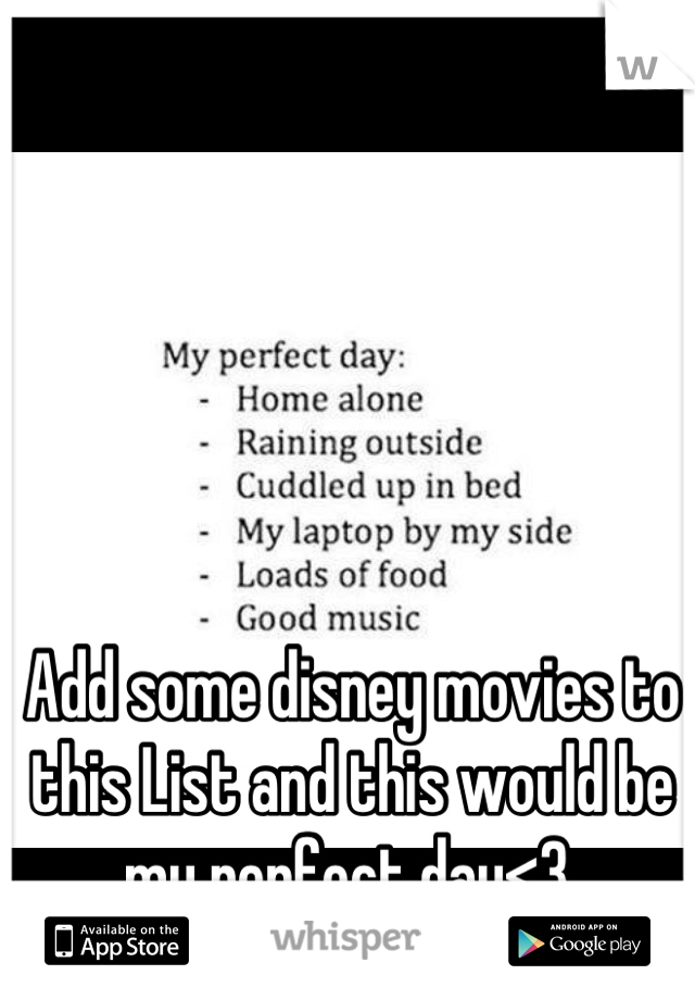 Add some disney movies to this List and this would be my perfect day<3 