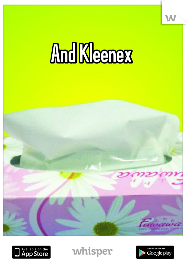 And Kleenex 