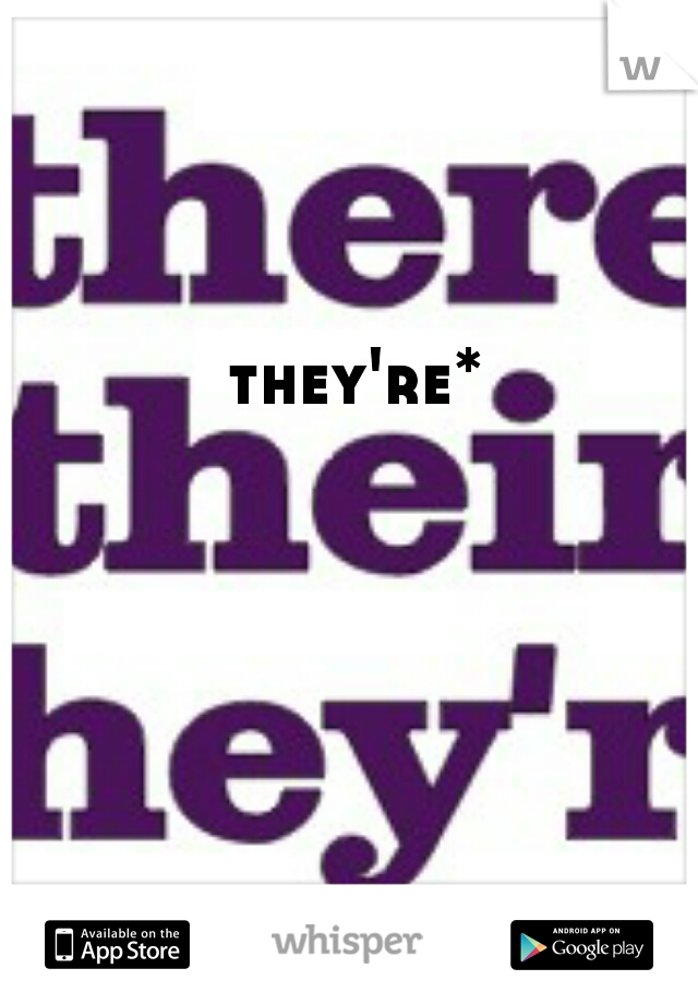  they're*