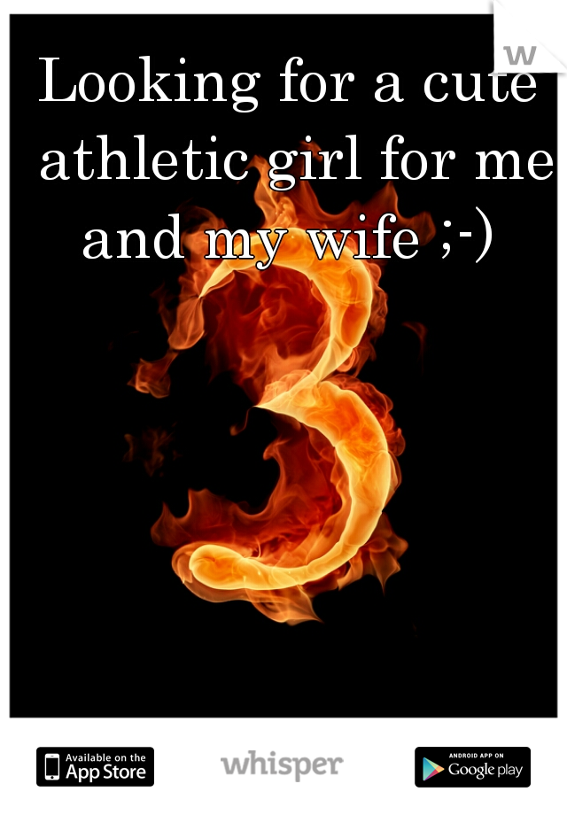 Looking for a cute athletic girl for me and my wife ;-) 