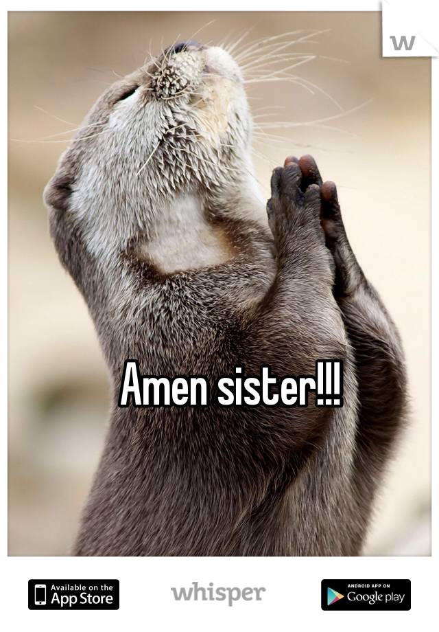 Amen sister!!!