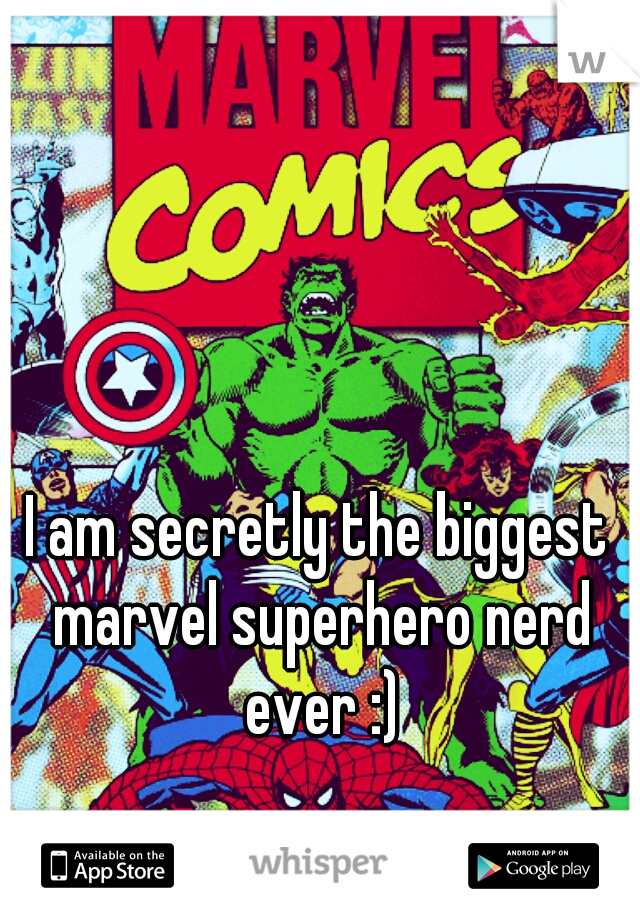 I am secretly the biggest marvel superhero nerd ever :)