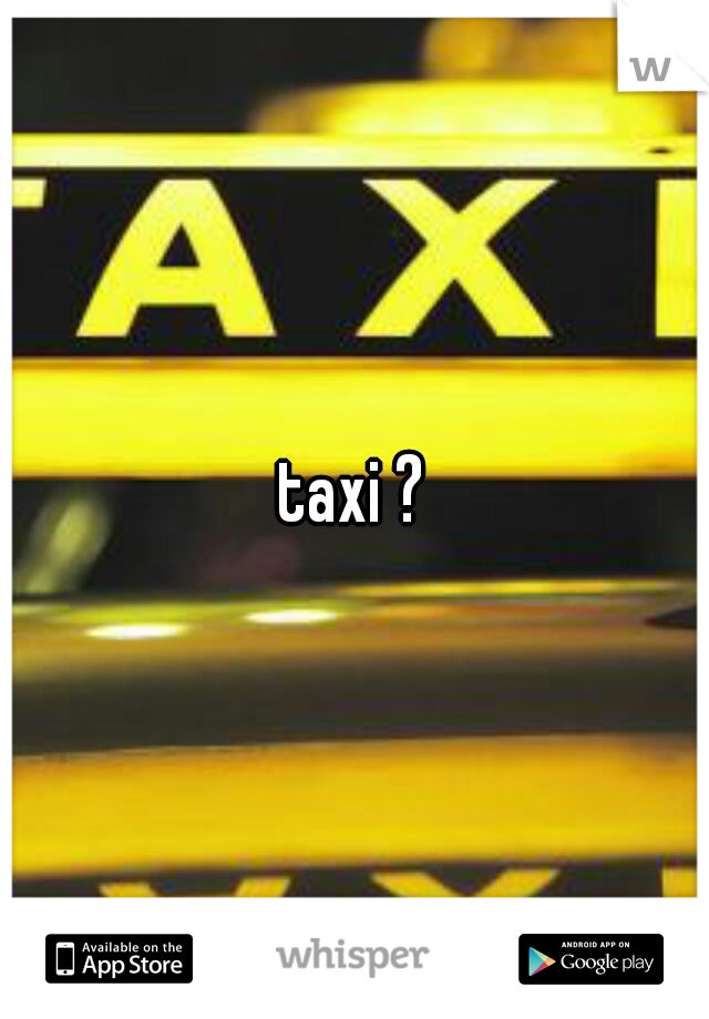 taxi ?