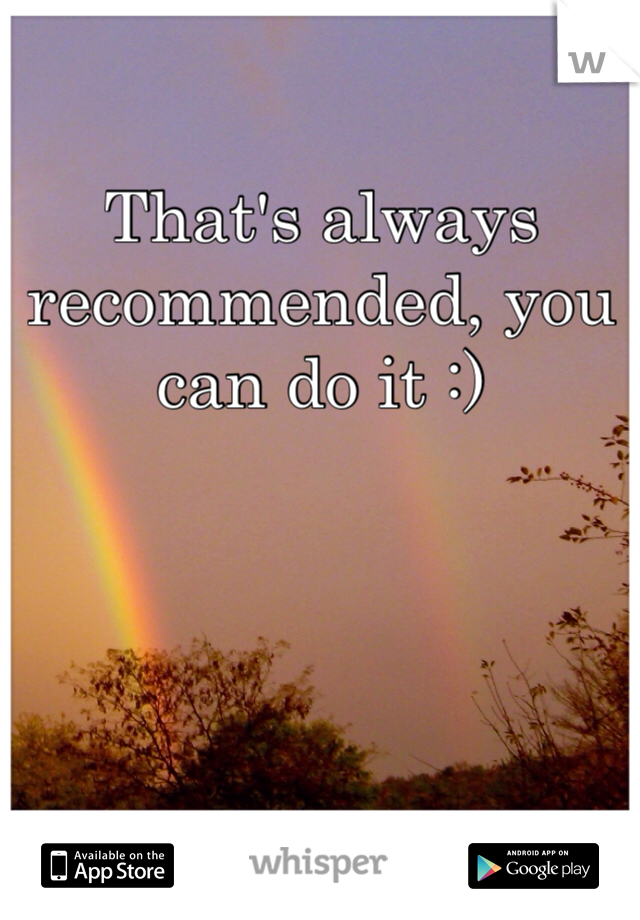 That's always recommended, you can do it :)