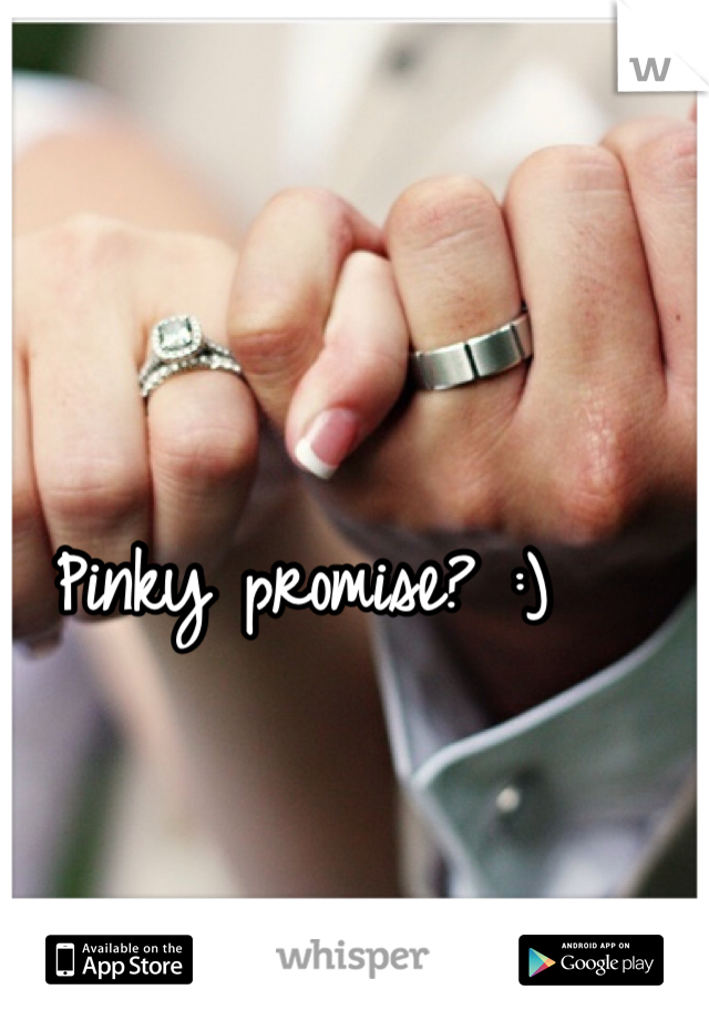 Pinky promise? :) 