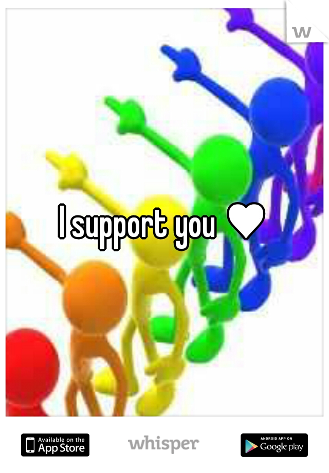 I support you ♥