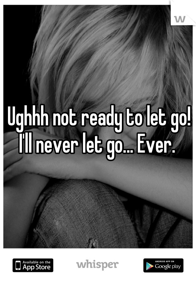 Ughhh not ready to let go! I'll never let go... Ever. 