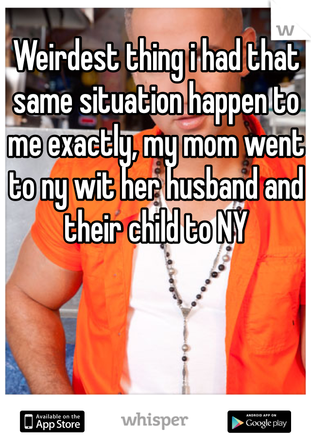 Weirdest thing i had that same situation happen to me exactly, my mom went to ny wit her husband and their child to NY