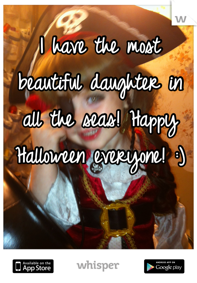 I have the most beautiful daughter in all the seas! Happy Halloween everyone! :)