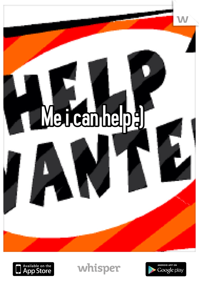 Me i can help :)