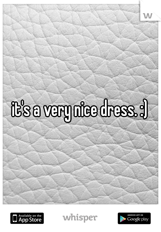 it's a very nice dress. :)