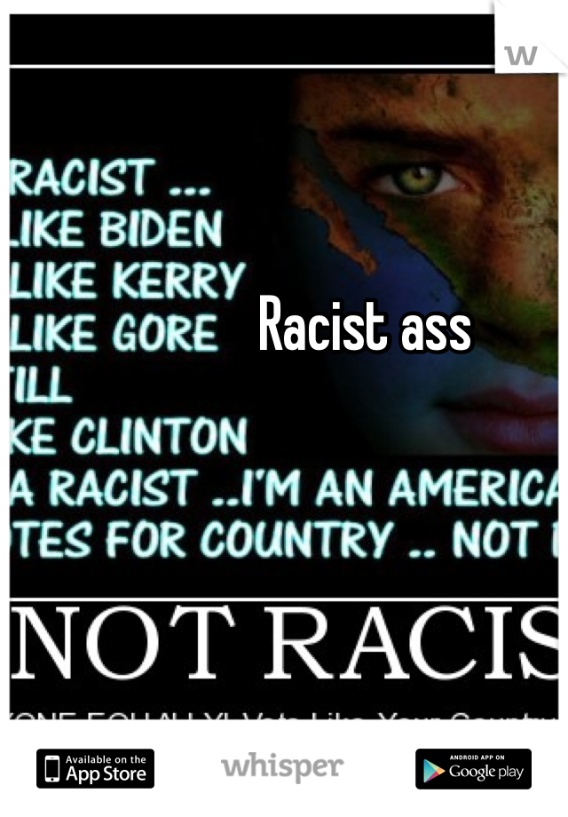 Racist ass