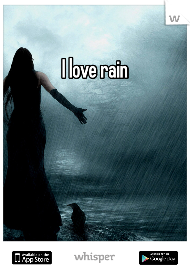 I love rain