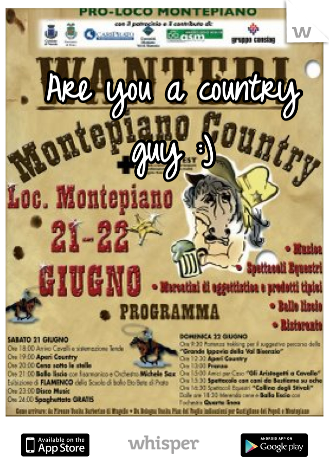 Are you a country guy :) 